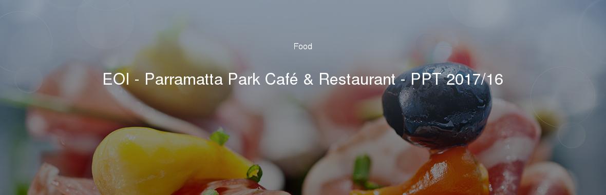 EOI - Parramatta Park Café & Restaurant - PPT 2017/16