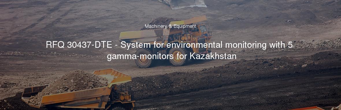 RFQ 30437-DTE - System for environmental monitoring with 5 gamma-monitors for Kazakhstan