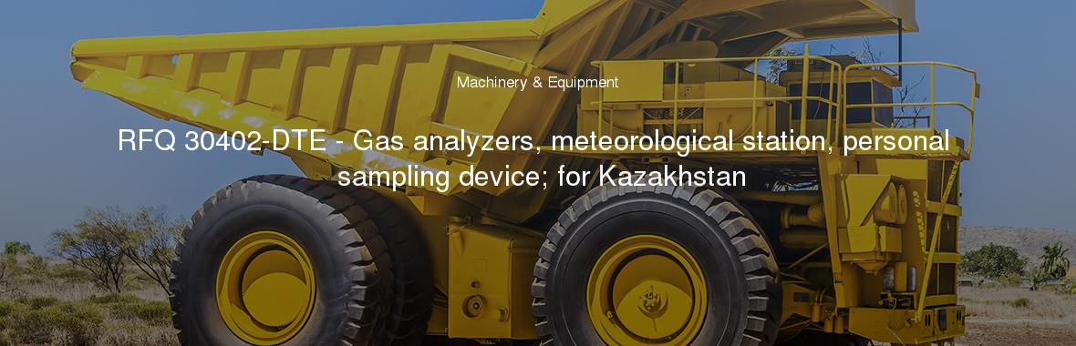 RFQ 30402-DTE - Gas analyzers, meteorological station, personal sampling device; for Kazakhstan