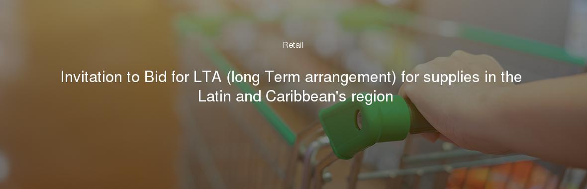 Invitation to Bid for LTA (long Term arrangement) for supplies in the Latin and Caribbean's region
