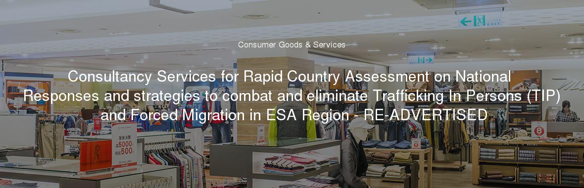 Consultancy Services for Rapid Country Assessment on National Responses and strategies to combat and eliminate Trafficking In Persons (TIP) and Forced Migration in ESA Region - RE-ADVERTISED