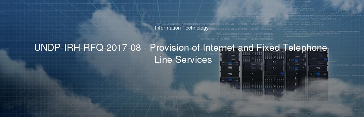 UNDP-IRH-RFQ-2017-08 - Provision of Internet and Fixed Telephone Line Services