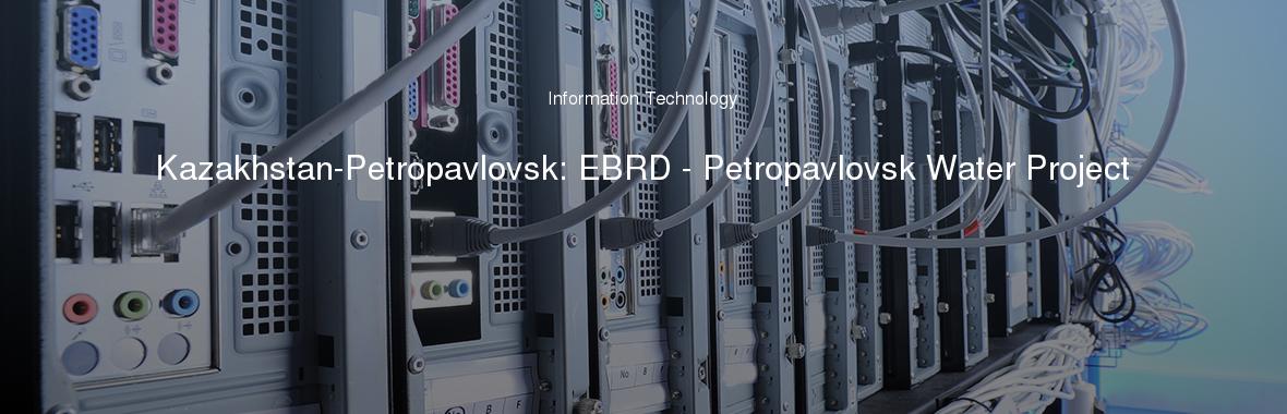 Kazakhstan-Petropavlovsk: EBRD - Petropavlovsk Water Project