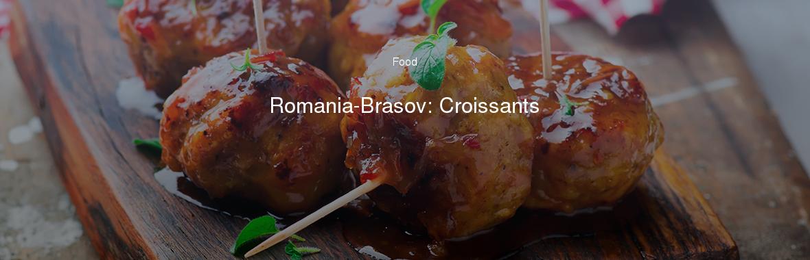 Romania-Brasov: Croissants