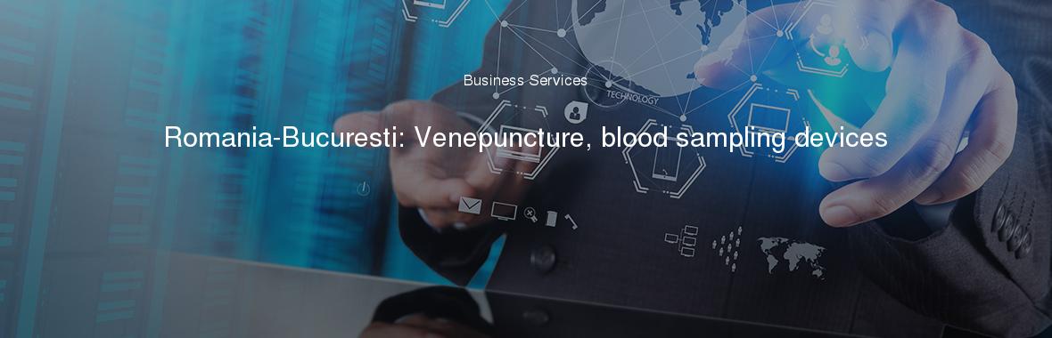 Romania-Bucuresti: Venepuncture, blood sampling devices