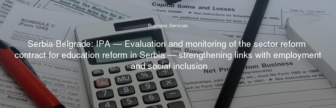 Serbia-Belgrade: IPA — Evaluation and monitoring of the sector reform contract for education reform in Serbia — strengthening links with employment and social inclusion
