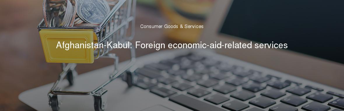 Afghanistan-Kabul: Foreign economic-aid-related services