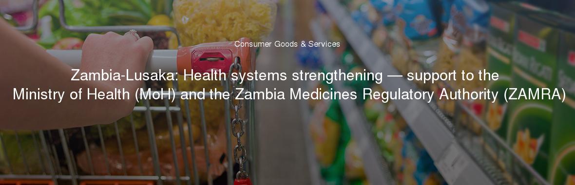 Zambia-Lusaka: Health systems strengthening — support to the Ministry of Health (MoH) and the Zambia Medicines Regulatory Authority (ZAMRA)
