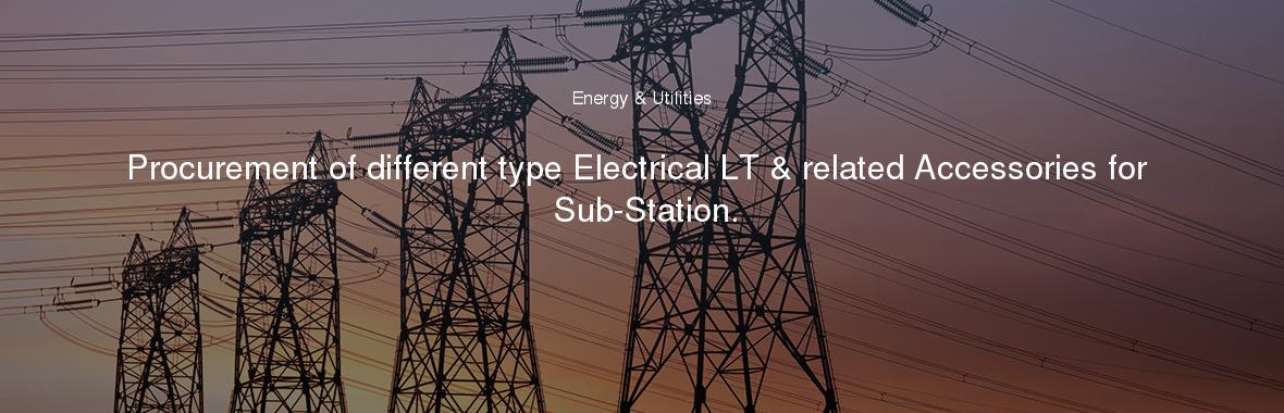 Procurement of different type Electrical LT & related Accessories for Sub-Station.