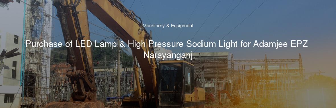Purchase of LED Lamp & High Pressure Sodium Light for Adamjee EPZ Narayanganj.
