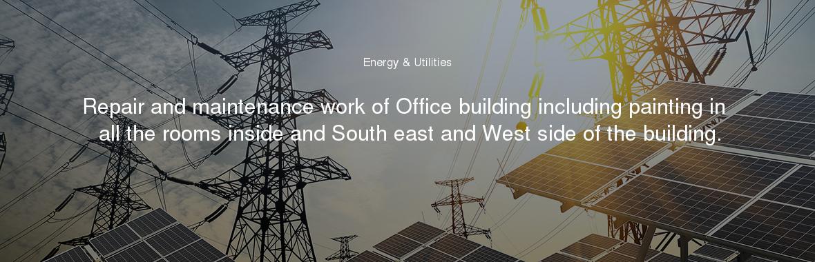Repair and maintenance work of Office building including painting in all the rooms inside and South east and West side of the building.