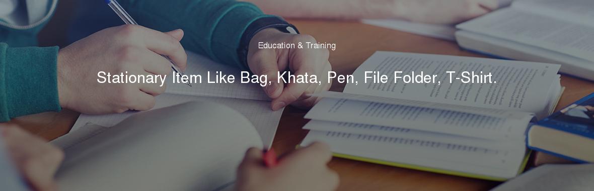 Stationary Item Like Bag, Khata, Pen, File Folder, T-Shirt.