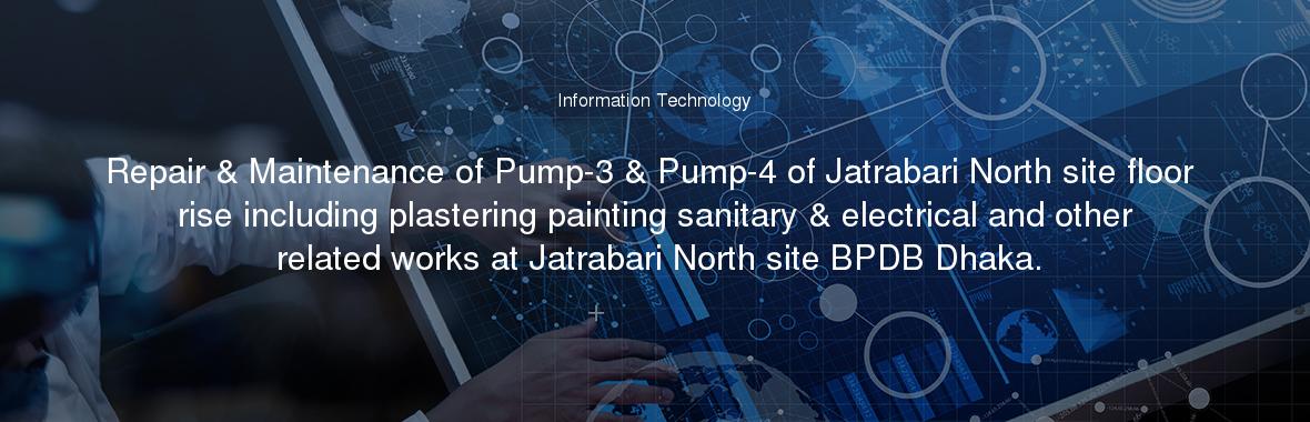 Repair & Maintenance of Pump-3 & Pump-4 of Jatrabari North site floor rise including plastering painting sanitary & electrical and other related works at Jatrabari North site BPDB Dhaka.