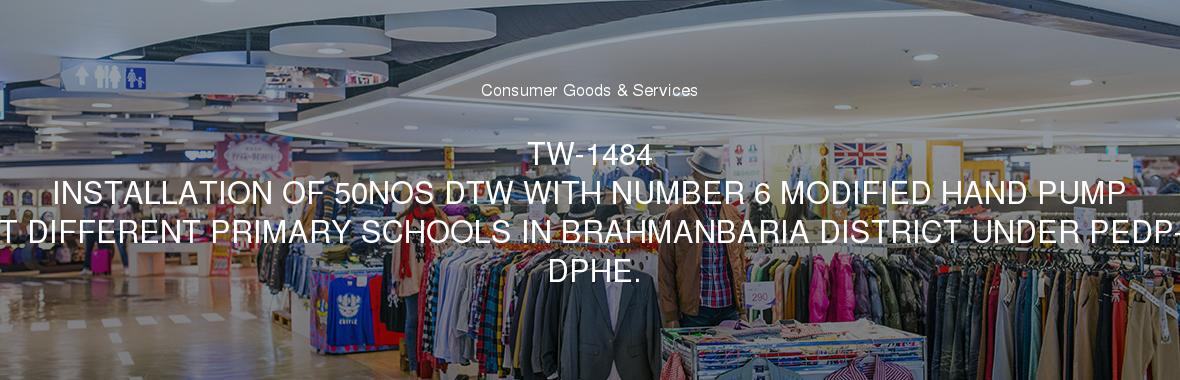 TW-1484
	INSTALLATION OF 50NOS DTW WITH NUMBER 6 MODIFIED HAND PUMP AT DIFFERENT PRIMARY SCHOOLS IN BRAHMANBARIA DISTRICT UNDER PEDP-3 DPHE.