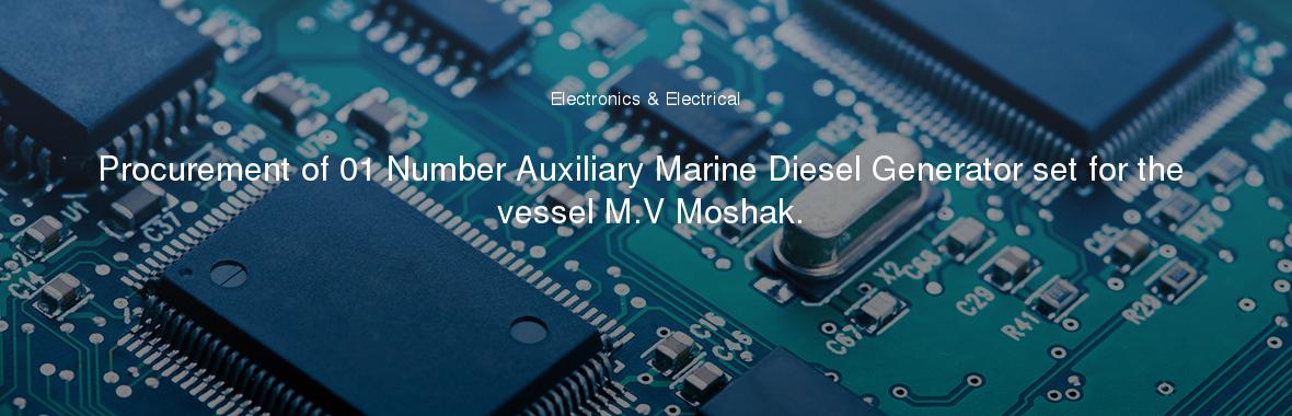 Procurement of 01 Number Auxiliary Marine Diesel Generator set for the vessel M.V Moshak.