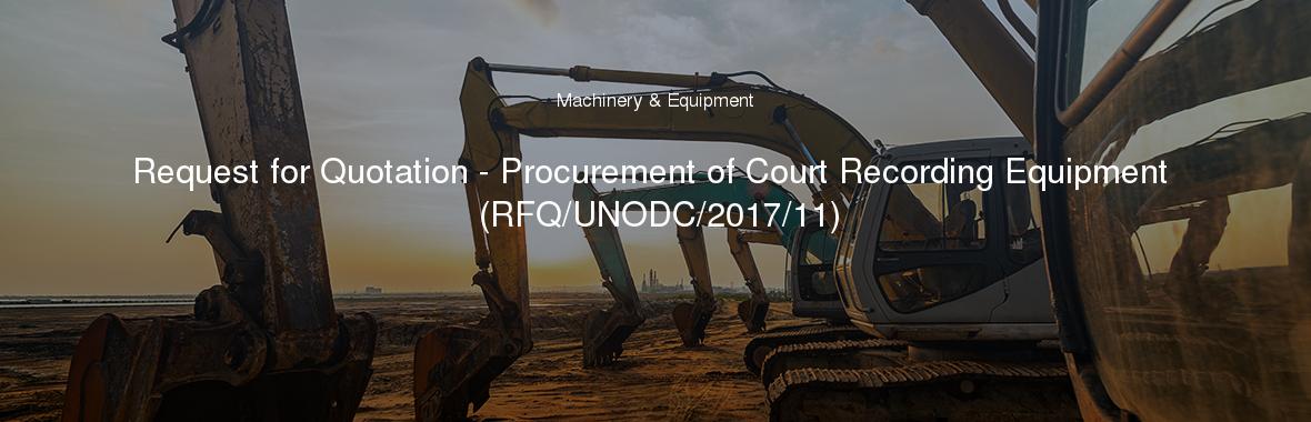 Request for Quotation - Procurement of Court Recording Equipment (RFQ/UNODC/2017/11)
