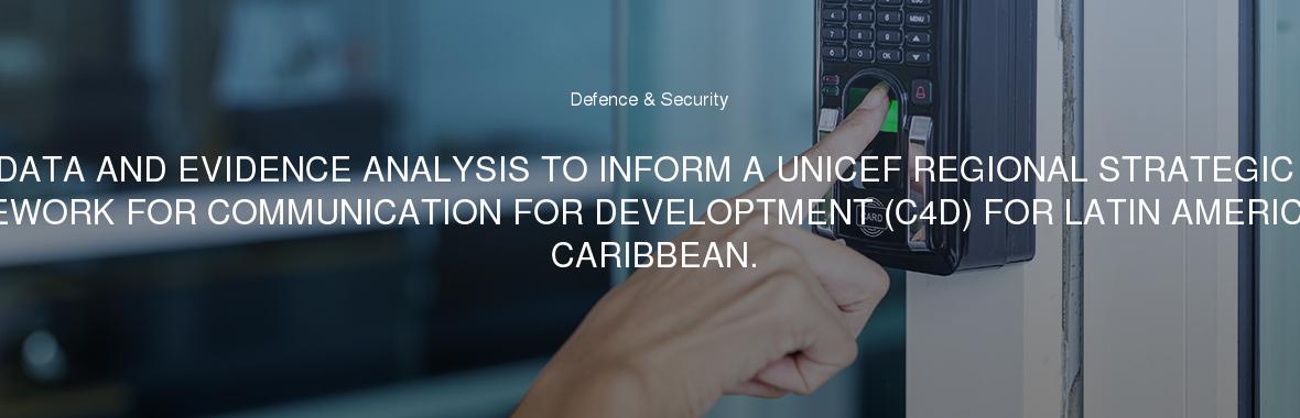 DATA AND EVIDENCE ANALYSIS TO INFORM A UNICEF REGIONAL STRATEGIC FRAMEWORK FOR COMMUNICATION FOR DEVELOPTMENT (C4D) FOR LATIN AMERICA AND CARIBBEAN.