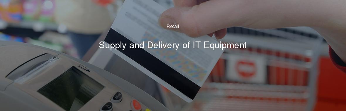 Supply and Delivery of IT Equipment