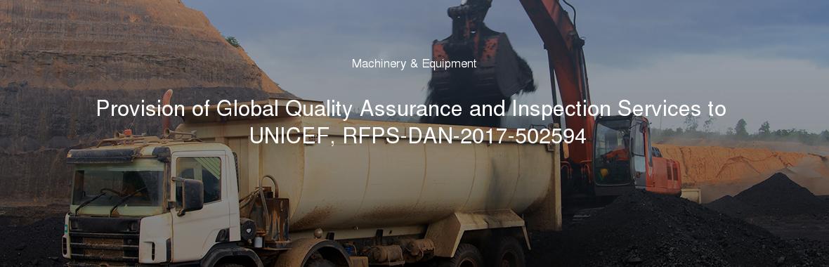 Provision of Global Quality Assurance and Inspection Services to UNICEF, RFPS-DAN-2017-502594