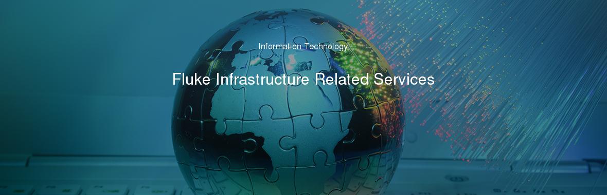 Fluke Infrastructure Related Services