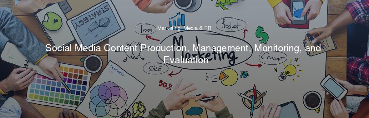 Social Media Content Production, Management, Monitoring, and Evaluation