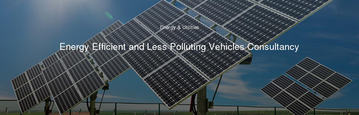 Energy Efficient and Less Polluting Vehicles Consultancy
