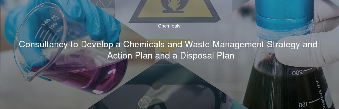 Consultancy to Develop a Chemicals and Waste Management Strategy and Action Plan and a Disposal Plan