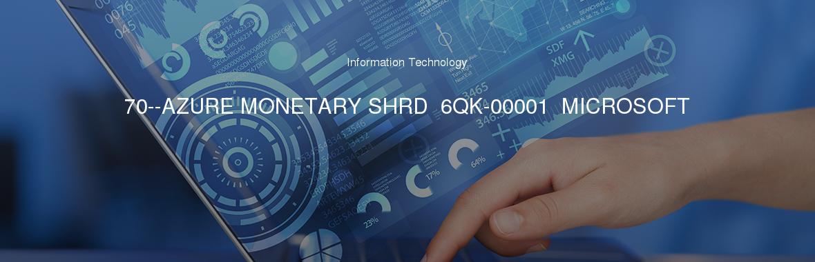 70--AZURE MONETARY SHRD  6QK-00001  MICROSOFT