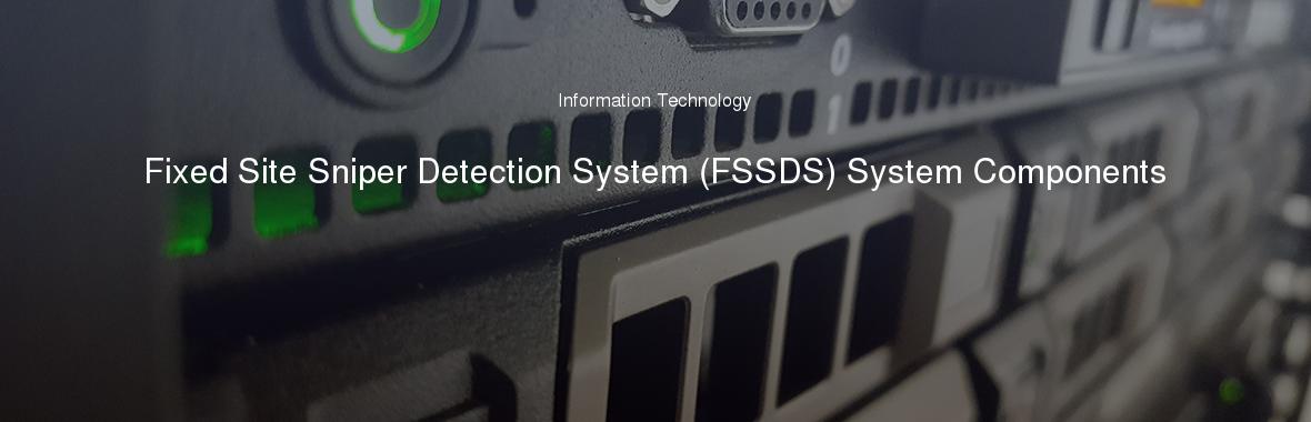 Fixed Site Sniper Detection System (FSSDS) System Components