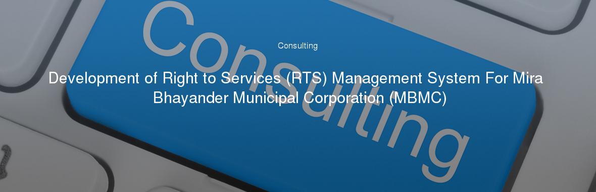 Development of Right to Services (RTS) Management System For Mira Bhayander Municipal Corporation (MBMC)