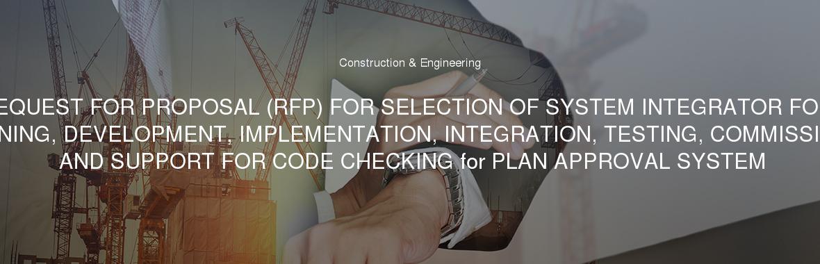 REQUEST FOR PROPOSAL (RFP) FOR SELECTION OF SYSTEM INTEGRATOR FOR DESIGNING, DEVELOPMENT, IMPLEMENTATION, INTEGRATION, TESTING, COMMISSIONING AND SUPPORT FOR CODE CHECKING for PLAN APPROVAL SYSTEM
