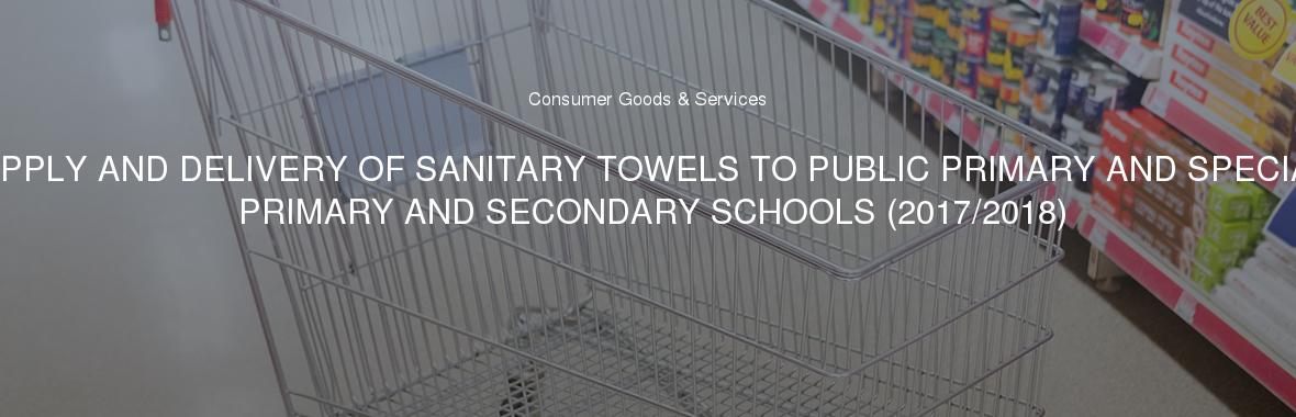 SUPPLY AND DELIVERY OF SANITARY TOWELS TO PUBLIC PRIMARY AND SPECIAL PRIMARY AND SECONDARY SCHOOLS (2017/2018)