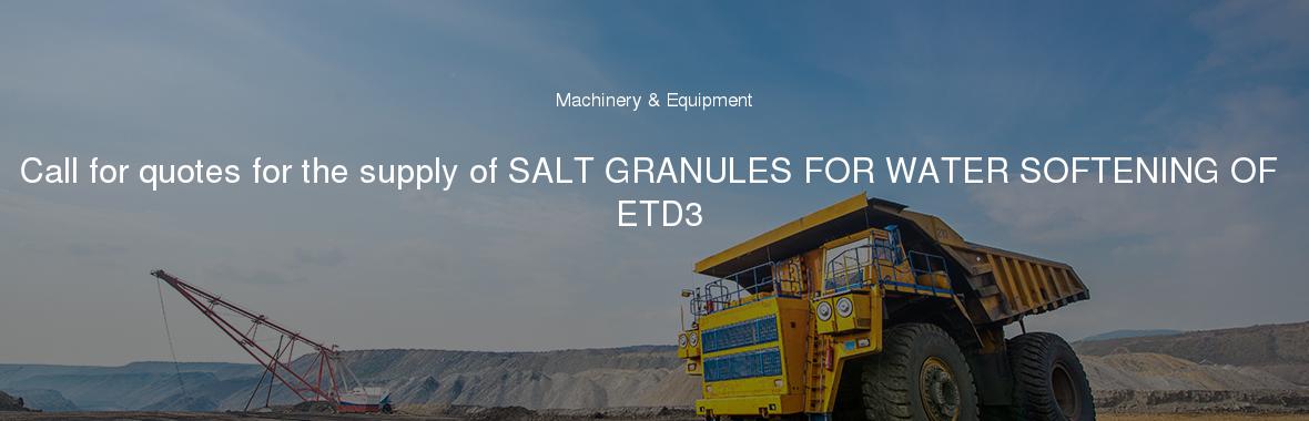 Call for quotes for the supply of SALT GRANULES FOR WATER SOFTENING OF ETD3