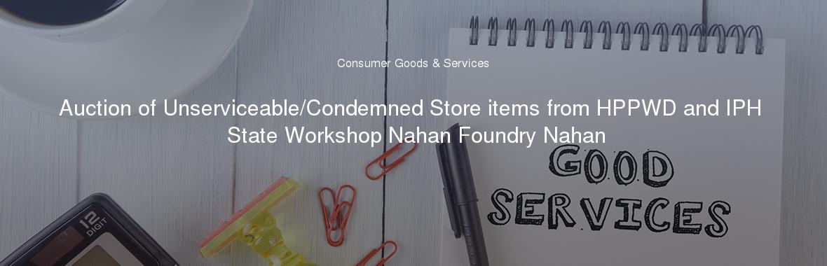 Auction of Unserviceable/Condemned Store items from HPPWD and IPH State Workshop Nahan Foundry Nahan