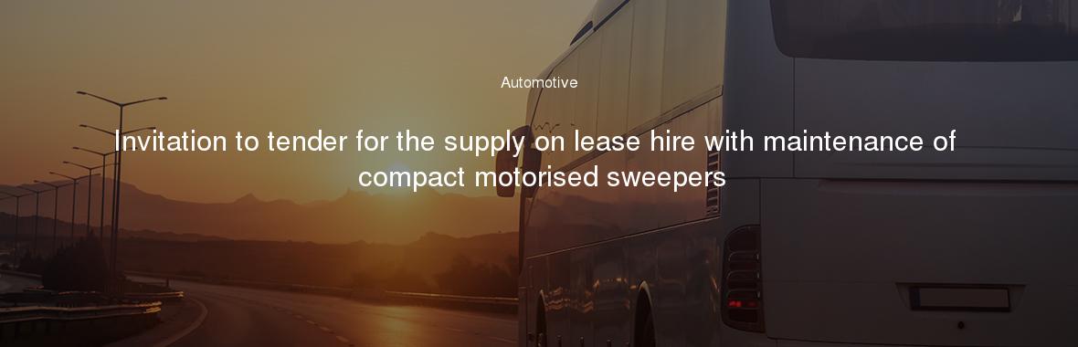 Invitation to tender for the supply on lease hire with maintenance of compact motorised sweepers