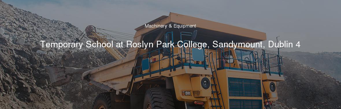 Temporary School at Roslyn Park College, Sandymount, Dublin 4