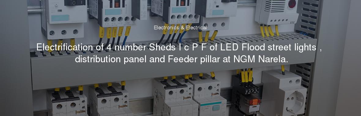 Electrification Of 4 Number Sheds I C P F Of Led Flood Street