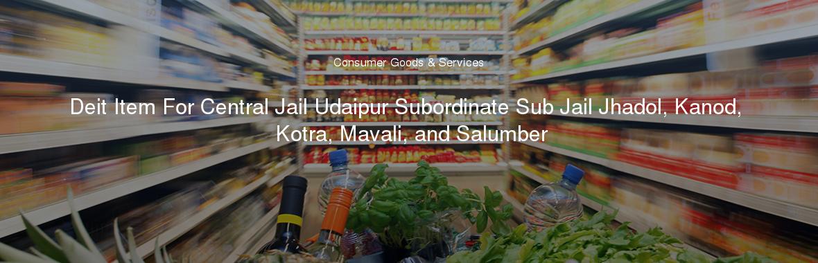 Deit Item For Central Jail Udaipur Subordinate Sub Jail Jhadol, Kanod, Kotra, Mavali, and Salumber