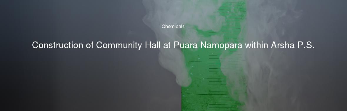 Construction of Community Hall at Puara Namopara within Arsha P.S.