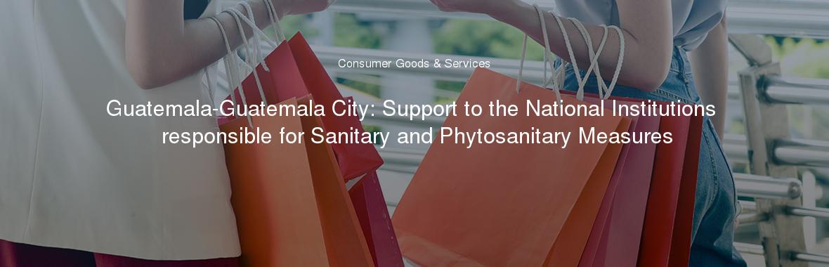 Guatemala-Guatemala City: Support to the National Institutions responsible for Sanitary and Phytosanitary Measures