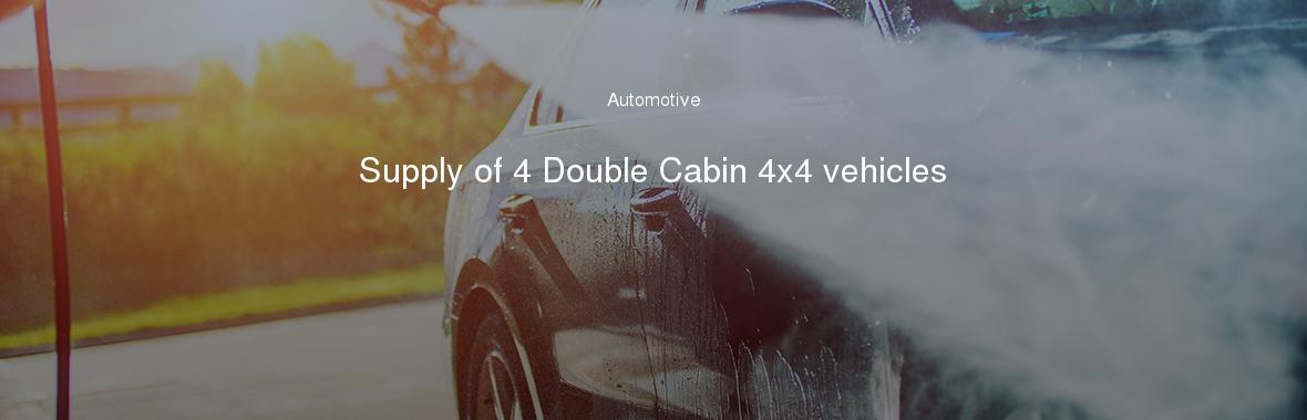 Supply of 4 Double Cabin 4x4 vehicles