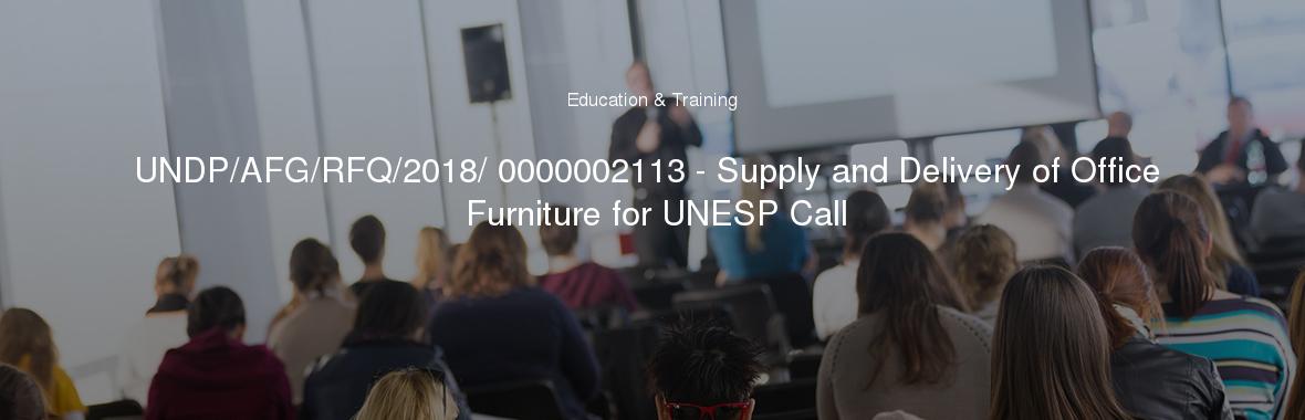 UNDP/AFG/RFQ/2018/ 0000002113 - Supply and Delivery of Office Furniture for UNESP Call