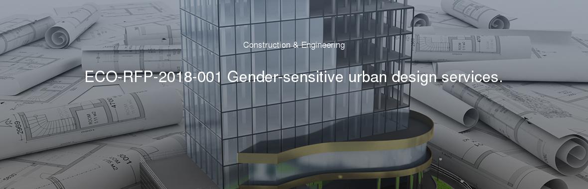 ECO-RFP-2018-001 Gender-sensitive urban design services.