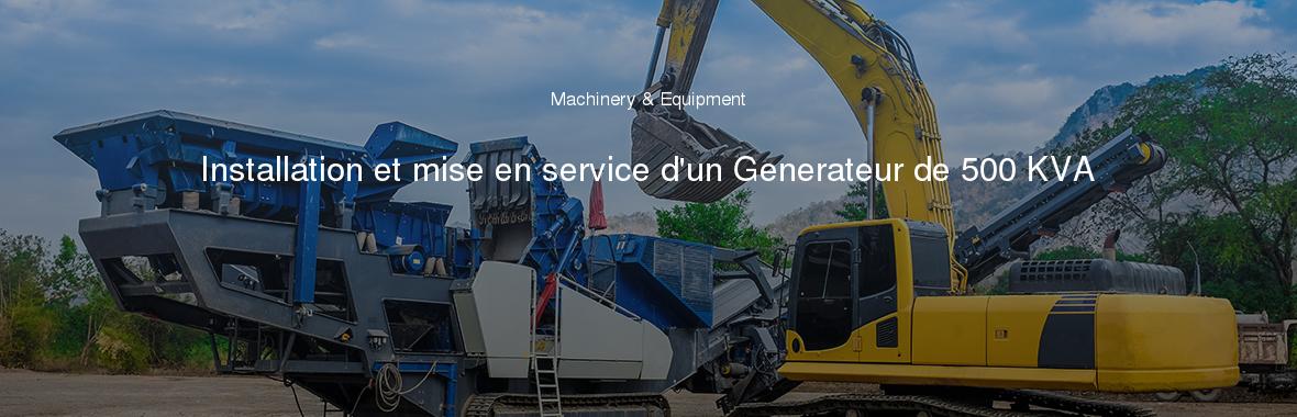 Installation et mise en service d'un Generateur de 500 KVA