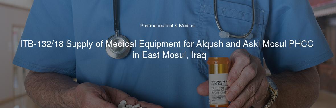 ITB-132/18 Supply of Medical Equipment for Alqush and Aski Mosul PHCC in East Mosul, Iraq