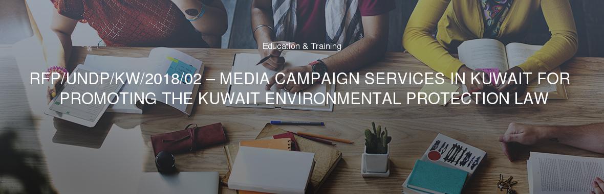RFP/UNDP/KW/2018/02 – MEDIA CAMPAIGN SERVICES IN KUWAIT FOR PROMOTING THE KUWAIT ENVIRONMENTAL PROTECTION LAW