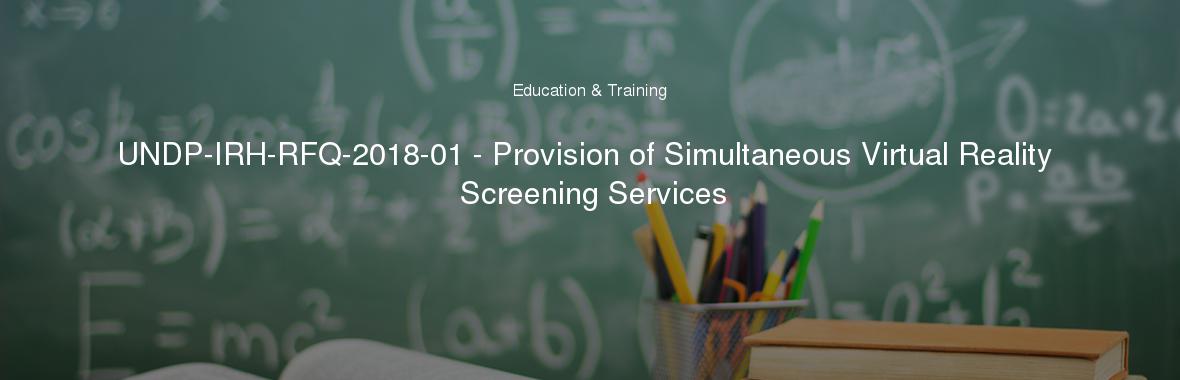 UNDP-IRH-RFQ-2018-01 - Provision of Simultaneous Virtual Reality Screening Services