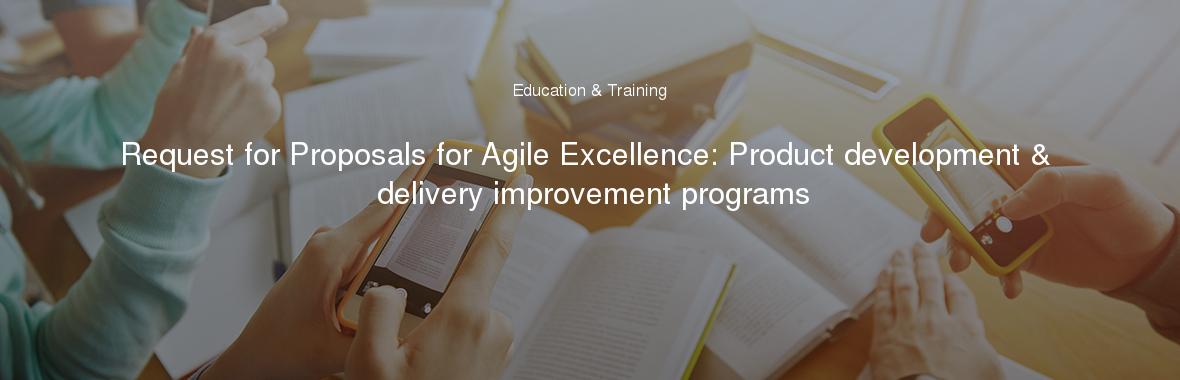 Request for Proposals for Agile Excellence: Product development & delivery improvement programs