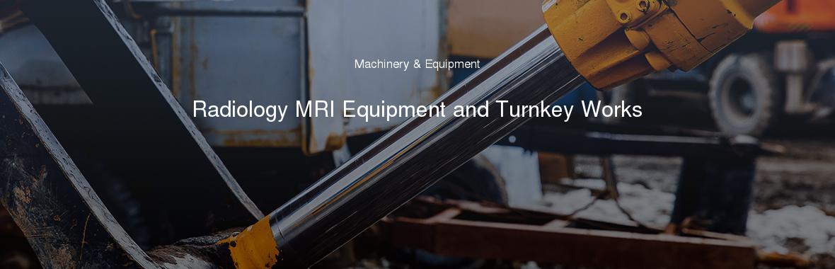 Radiology MRI Equipment and Turnkey Works