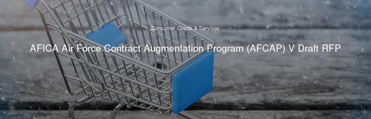 AFICA Air Force Contract Augmentation Program (AFCAP) V Draft RFP